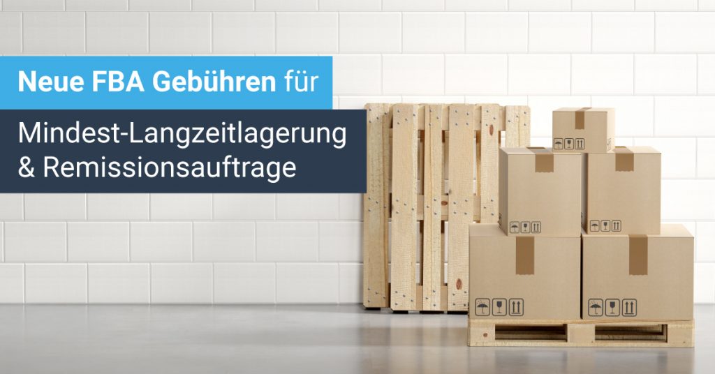 Neue Amazon-Gebühren für Mindest-Langzeitlagerung und Remissionsaufträge
